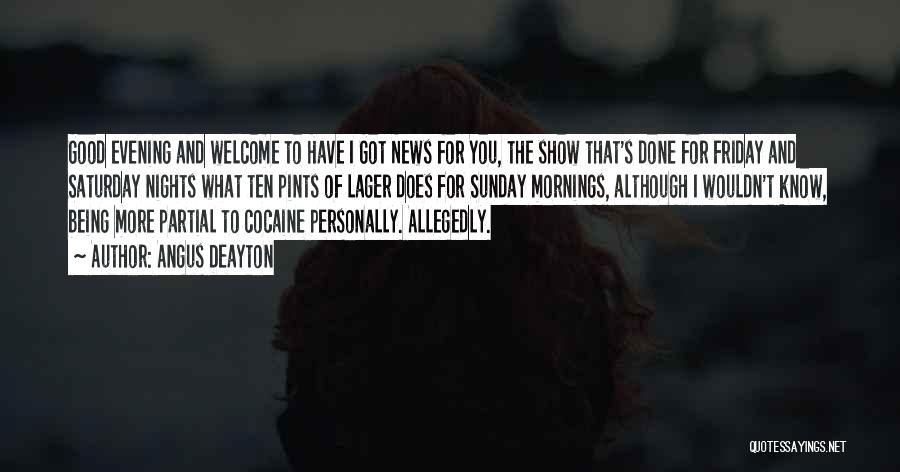 Angus Deayton Quotes: Good Evening And Welcome To Have I Got News For You, The Show That's Done For Friday And Saturday Nights