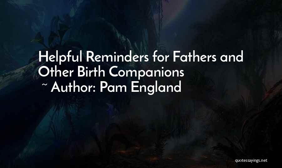 Pam England Quotes: Helpful Reminders For Fathers And Other Birth Companions