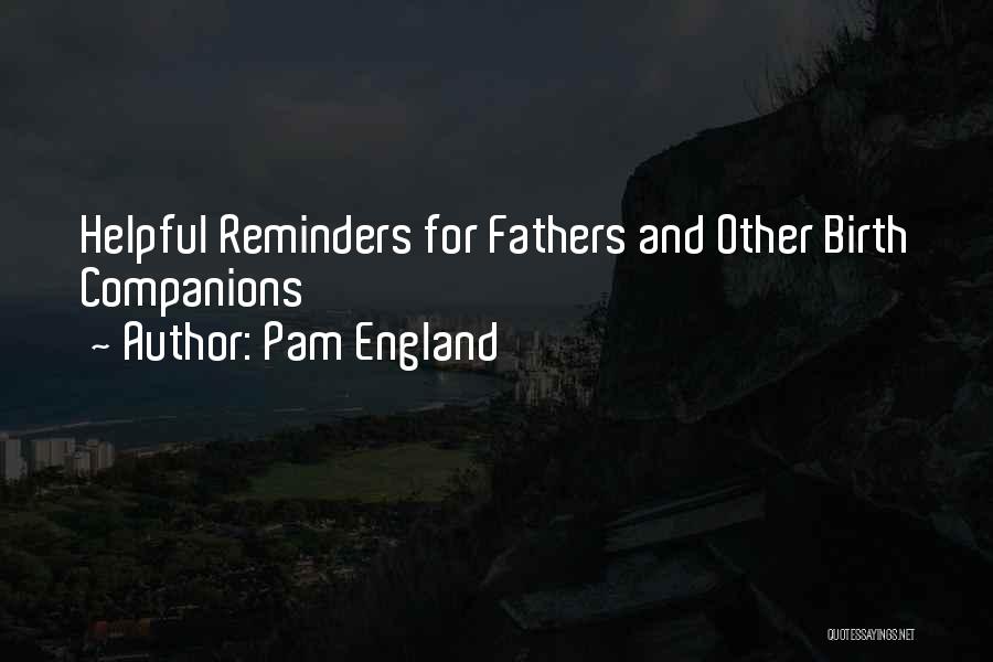 Pam England Quotes: Helpful Reminders For Fathers And Other Birth Companions