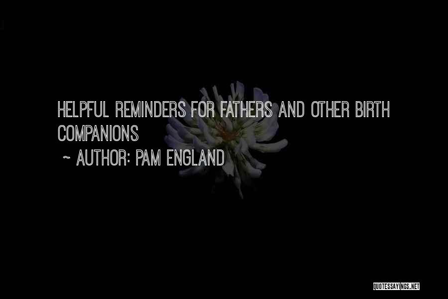 Pam England Quotes: Helpful Reminders For Fathers And Other Birth Companions