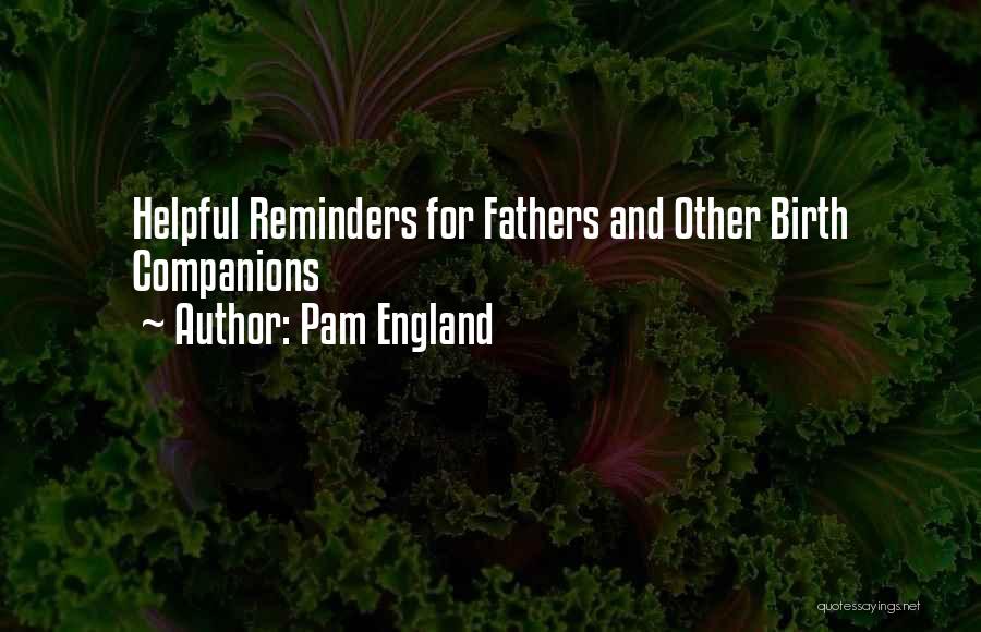 Pam England Quotes: Helpful Reminders For Fathers And Other Birth Companions