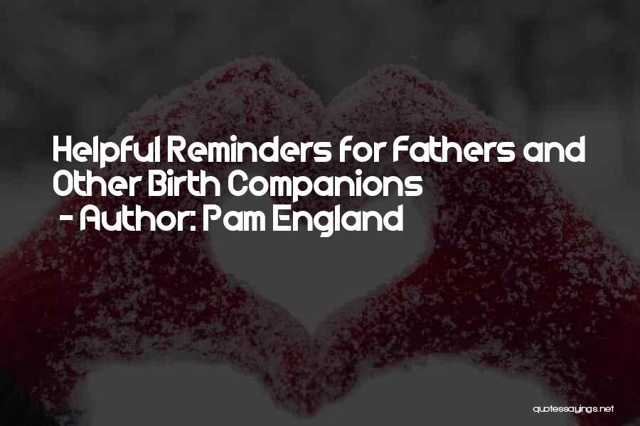 Pam England Quotes: Helpful Reminders For Fathers And Other Birth Companions