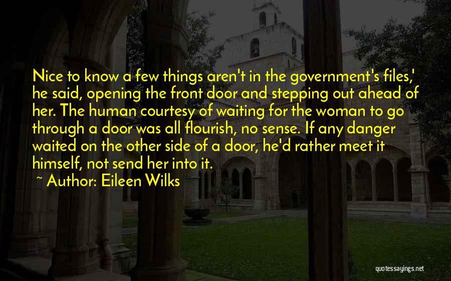 Eileen Wilks Quotes: Nice To Know A Few Things Aren't In The Government's Files,' He Said, Opening The Front Door And Stepping Out