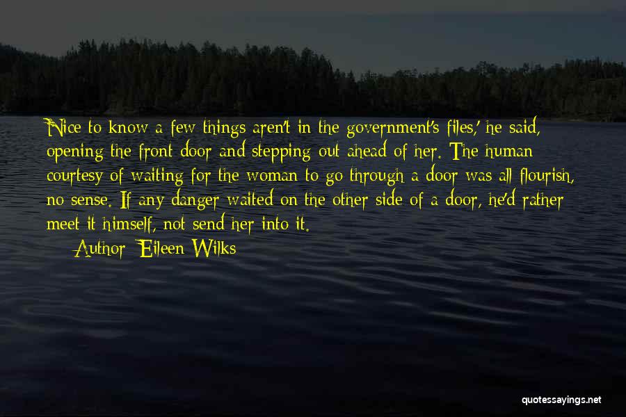 Eileen Wilks Quotes: Nice To Know A Few Things Aren't In The Government's Files,' He Said, Opening The Front Door And Stepping Out