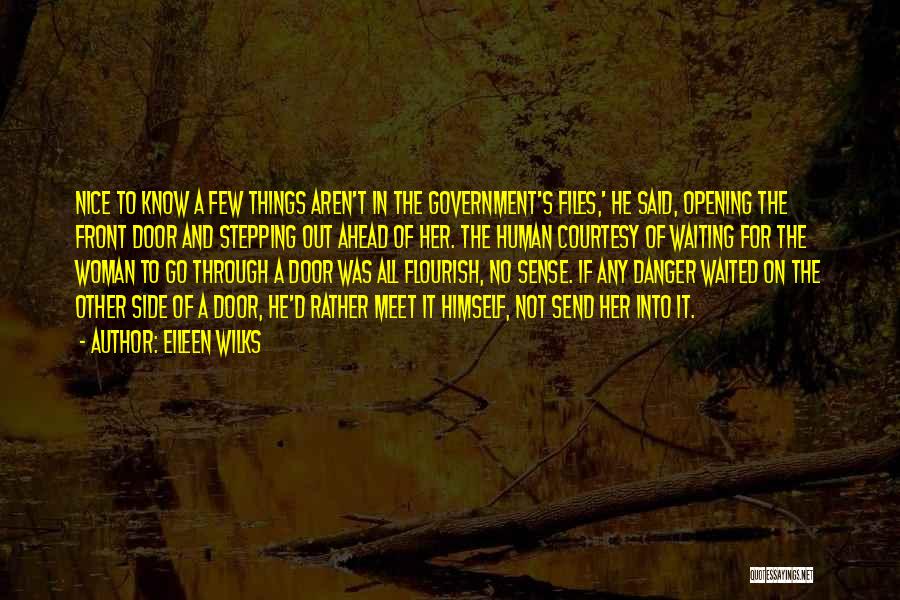 Eileen Wilks Quotes: Nice To Know A Few Things Aren't In The Government's Files,' He Said, Opening The Front Door And Stepping Out