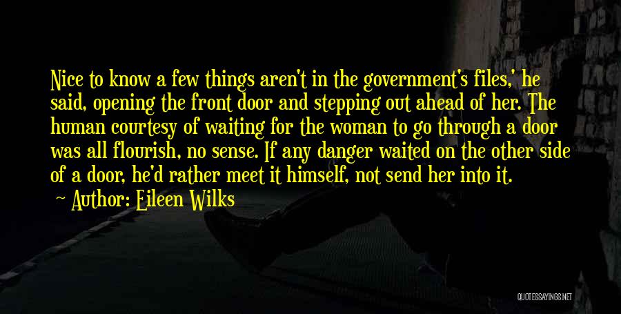 Eileen Wilks Quotes: Nice To Know A Few Things Aren't In The Government's Files,' He Said, Opening The Front Door And Stepping Out