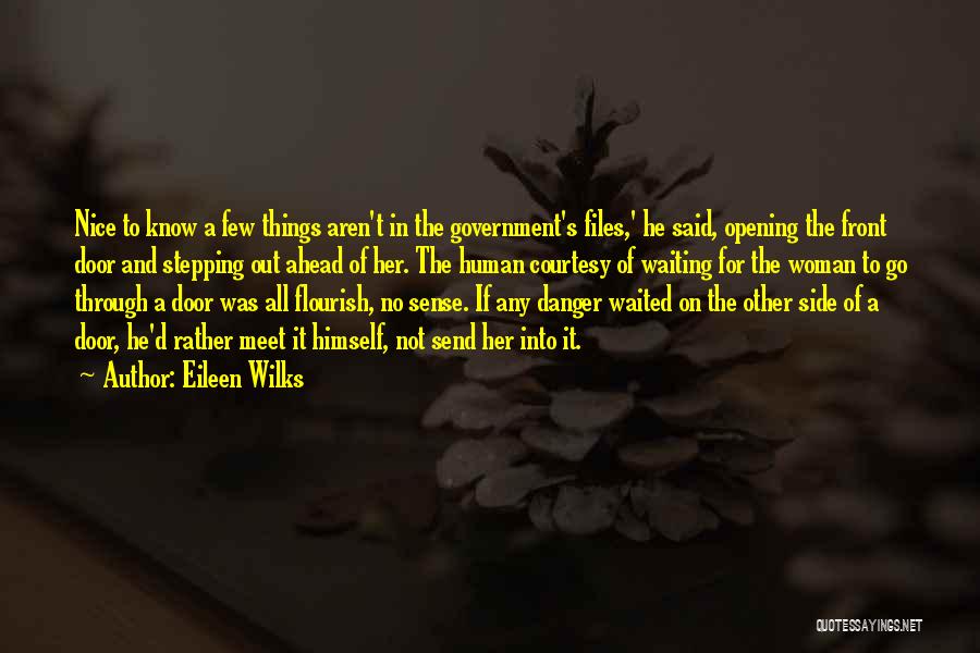 Eileen Wilks Quotes: Nice To Know A Few Things Aren't In The Government's Files,' He Said, Opening The Front Door And Stepping Out