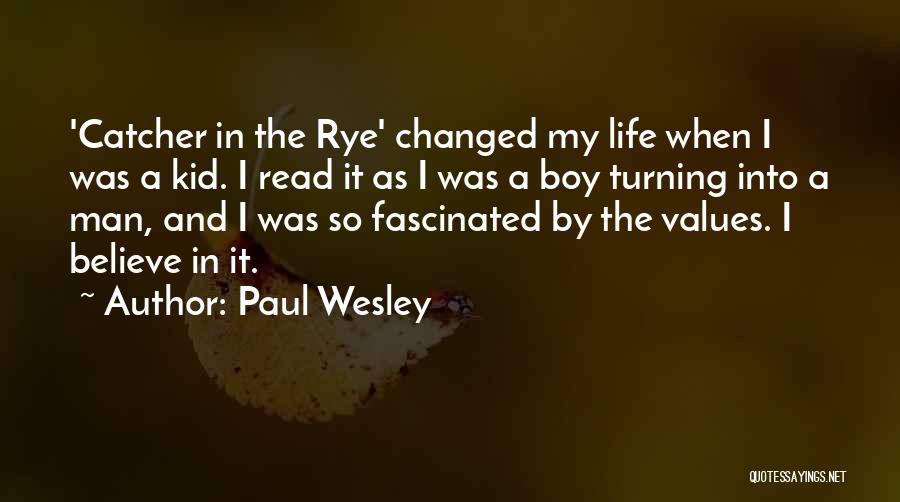 Paul Wesley Quotes: 'catcher In The Rye' Changed My Life When I Was A Kid. I Read It As I Was A Boy