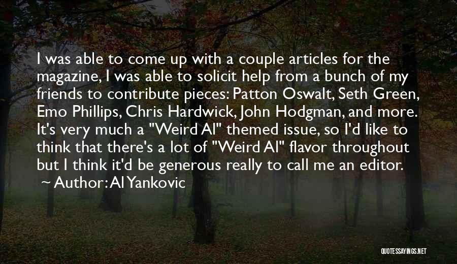 Al Yankovic Quotes: I Was Able To Come Up With A Couple Articles For The Magazine, I Was Able To Solicit Help From