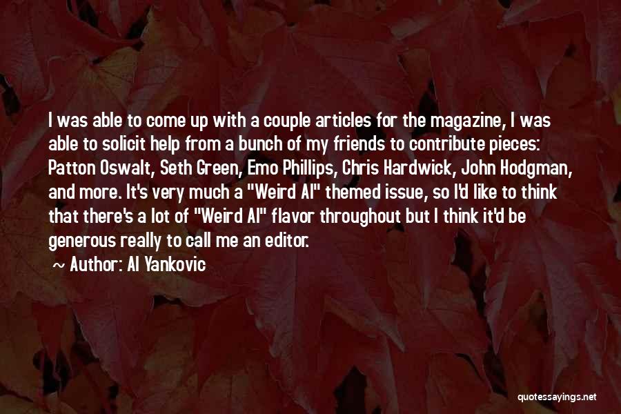 Al Yankovic Quotes: I Was Able To Come Up With A Couple Articles For The Magazine, I Was Able To Solicit Help From