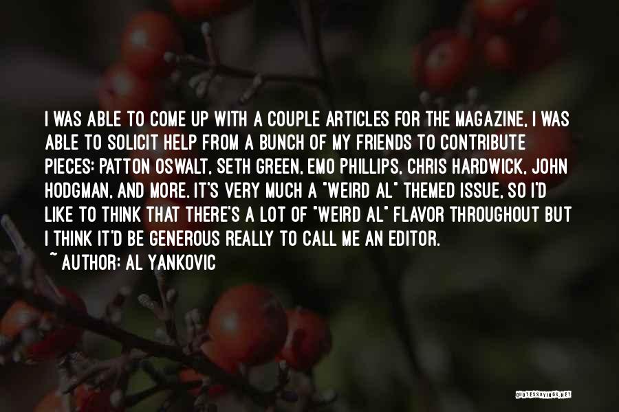 Al Yankovic Quotes: I Was Able To Come Up With A Couple Articles For The Magazine, I Was Able To Solicit Help From