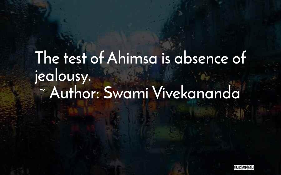 Swami Vivekananda Quotes: The Test Of Ahimsa Is Absence Of Jealousy.