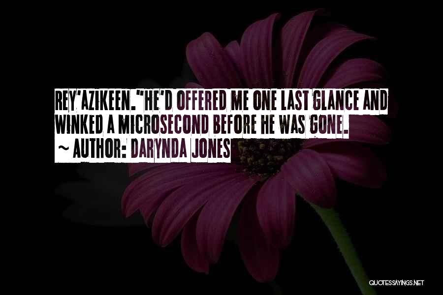 Darynda Jones Quotes: Rey'azikeen.he'd Offered Me One Last Glance And Winked A Microsecond Before He Was Gone.