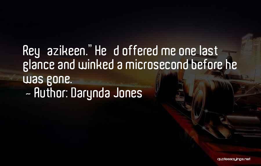 Darynda Jones Quotes: Rey'azikeen.he'd Offered Me One Last Glance And Winked A Microsecond Before He Was Gone.
