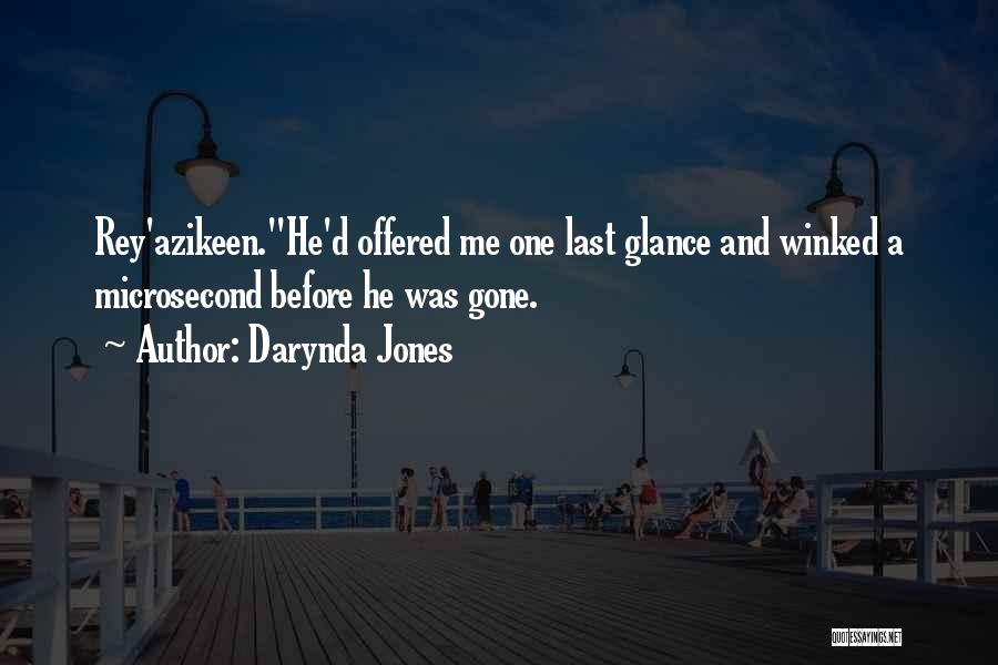 Darynda Jones Quotes: Rey'azikeen.he'd Offered Me One Last Glance And Winked A Microsecond Before He Was Gone.