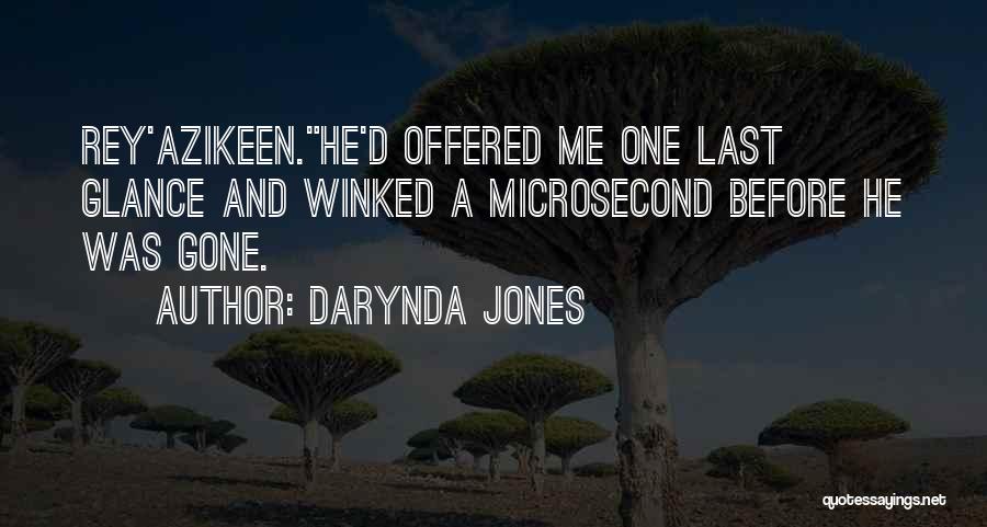Darynda Jones Quotes: Rey'azikeen.he'd Offered Me One Last Glance And Winked A Microsecond Before He Was Gone.