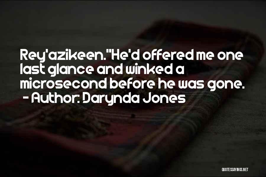 Darynda Jones Quotes: Rey'azikeen.he'd Offered Me One Last Glance And Winked A Microsecond Before He Was Gone.