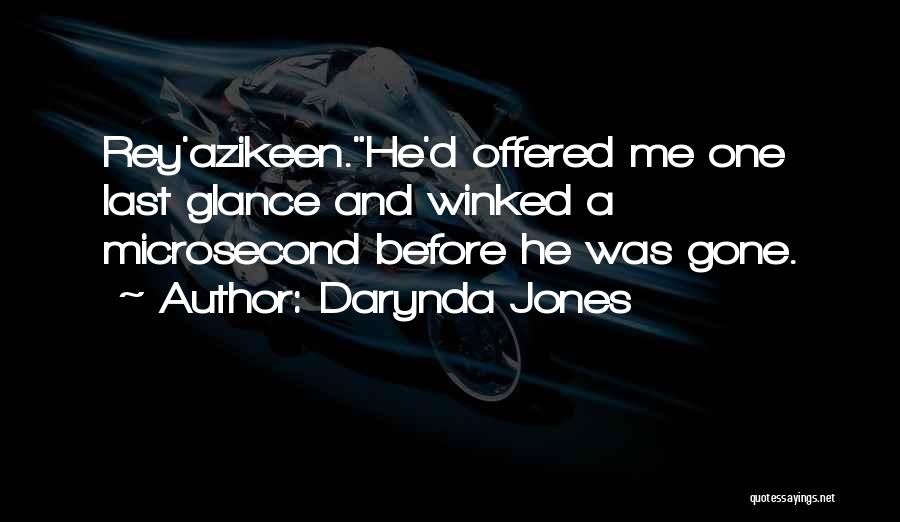 Darynda Jones Quotes: Rey'azikeen.he'd Offered Me One Last Glance And Winked A Microsecond Before He Was Gone.