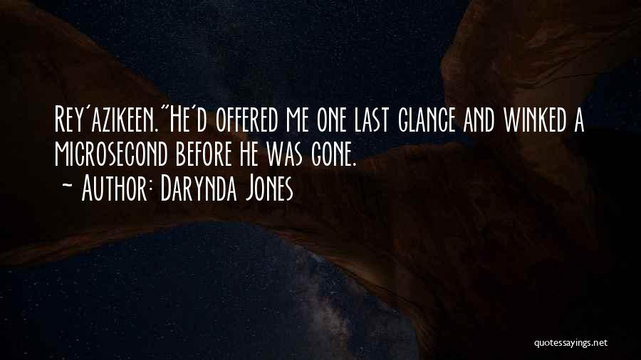 Darynda Jones Quotes: Rey'azikeen.he'd Offered Me One Last Glance And Winked A Microsecond Before He Was Gone.