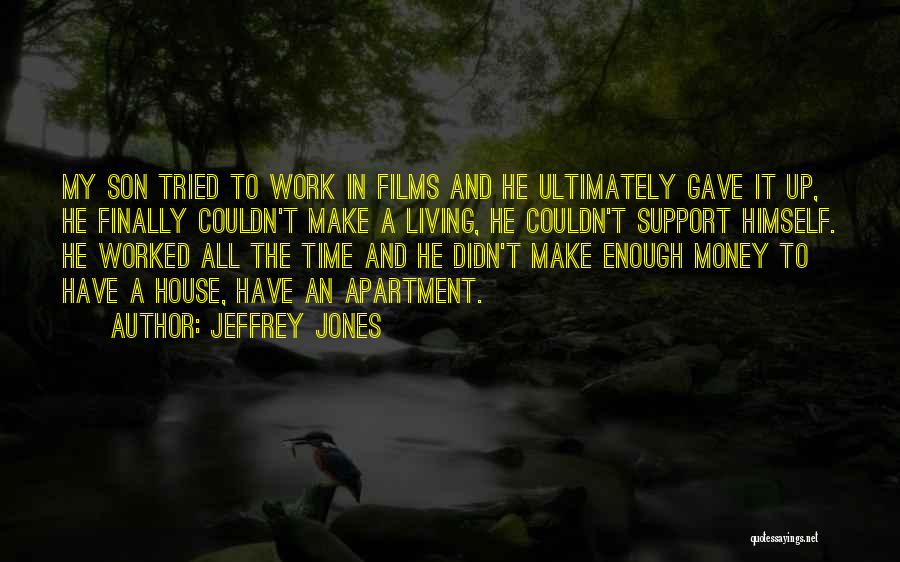 Jeffrey Jones Quotes: My Son Tried To Work In Films And He Ultimately Gave It Up, He Finally Couldn't Make A Living, He