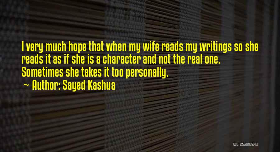 Sayed Kashua Quotes: I Very Much Hope That When My Wife Reads My Writings So She Reads It As If She Is A
