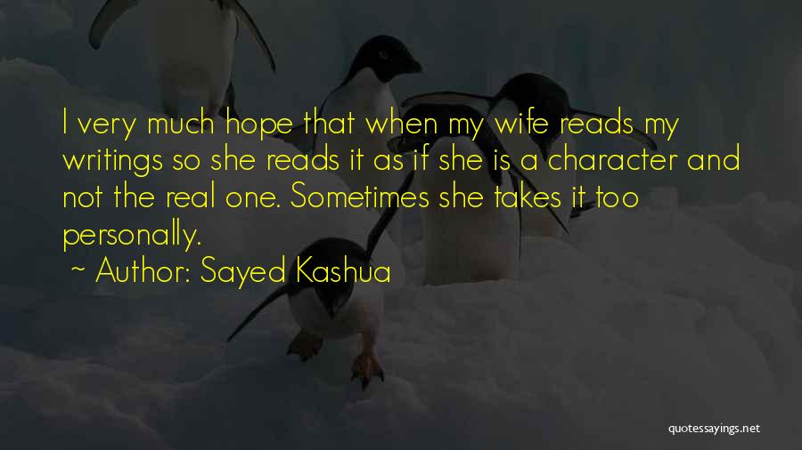 Sayed Kashua Quotes: I Very Much Hope That When My Wife Reads My Writings So She Reads It As If She Is A