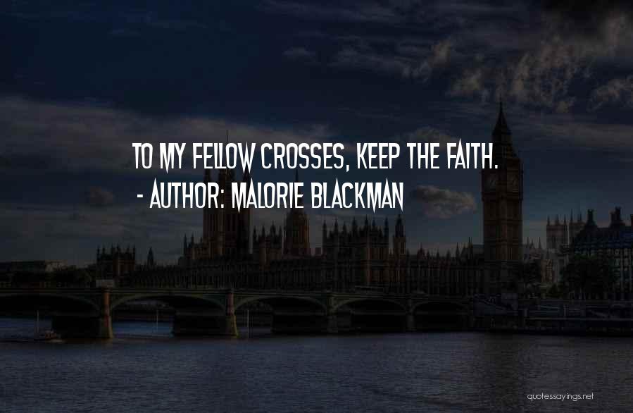 Malorie Blackman Quotes: To My Fellow Crosses, Keep The Faith.