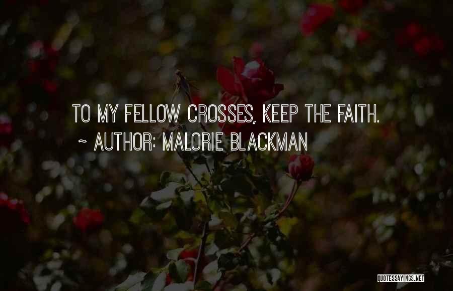 Malorie Blackman Quotes: To My Fellow Crosses, Keep The Faith.