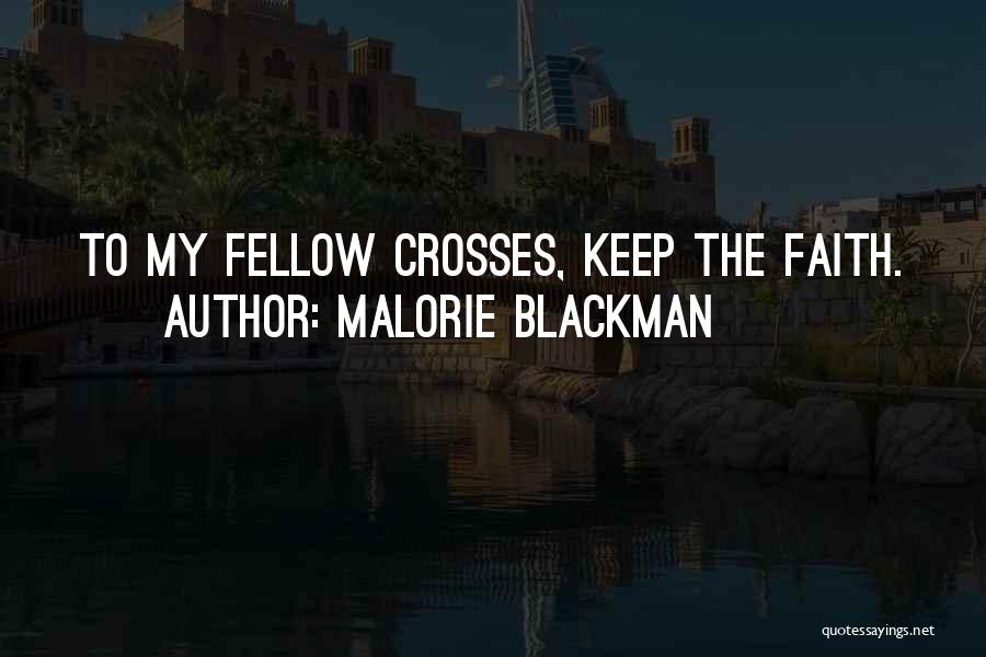 Malorie Blackman Quotes: To My Fellow Crosses, Keep The Faith.
