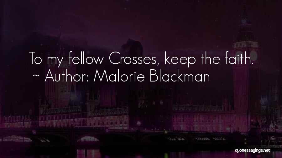 Malorie Blackman Quotes: To My Fellow Crosses, Keep The Faith.