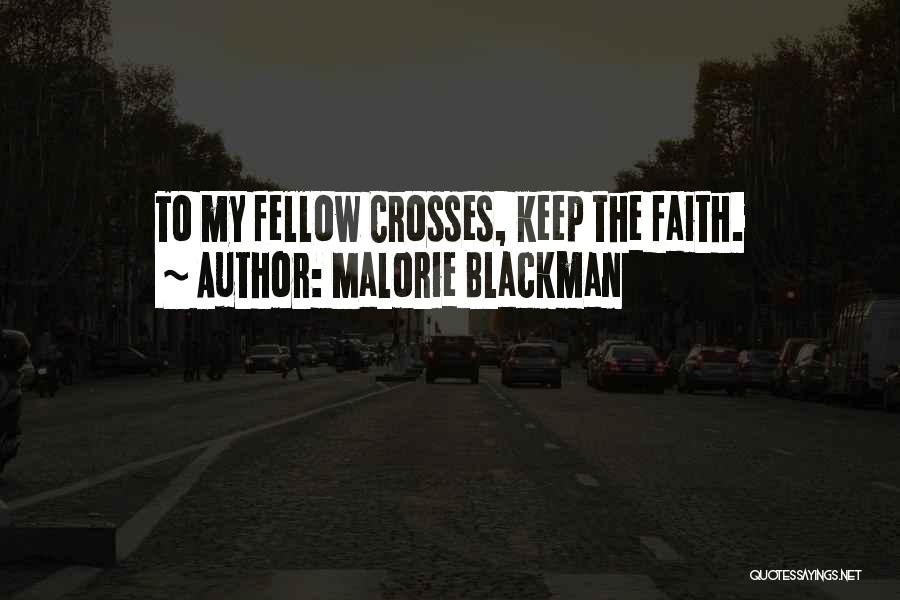 Malorie Blackman Quotes: To My Fellow Crosses, Keep The Faith.