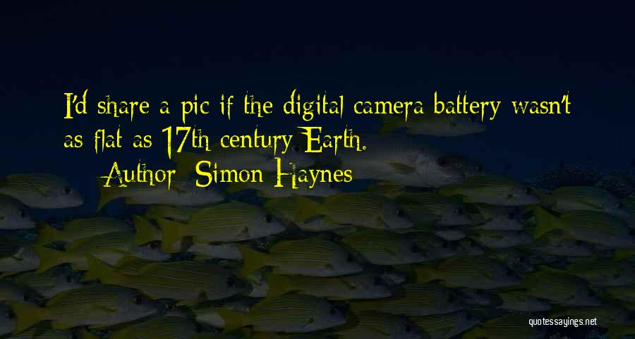 Simon Haynes Quotes: I'd Share A Pic If The Digital Camera Battery Wasn't As Flat As 17th Century Earth.