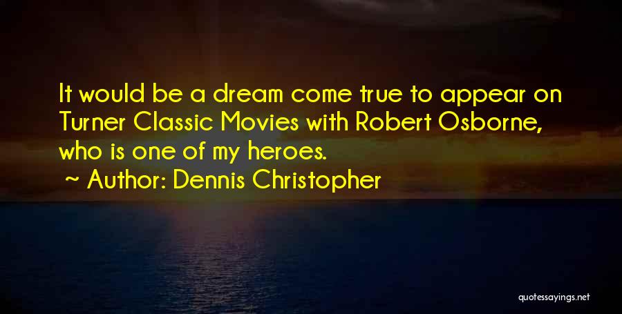 Dennis Christopher Quotes: It Would Be A Dream Come True To Appear On Turner Classic Movies With Robert Osborne, Who Is One Of