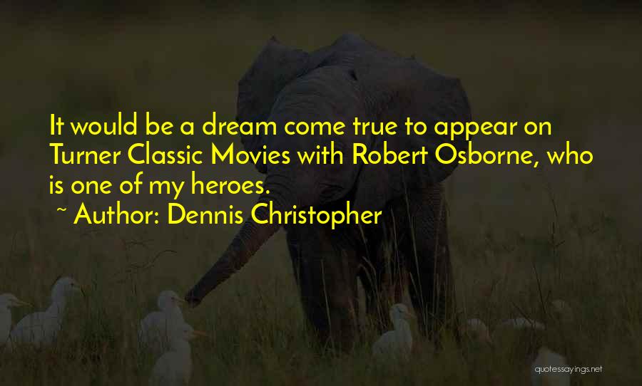 Dennis Christopher Quotes: It Would Be A Dream Come True To Appear On Turner Classic Movies With Robert Osborne, Who Is One Of