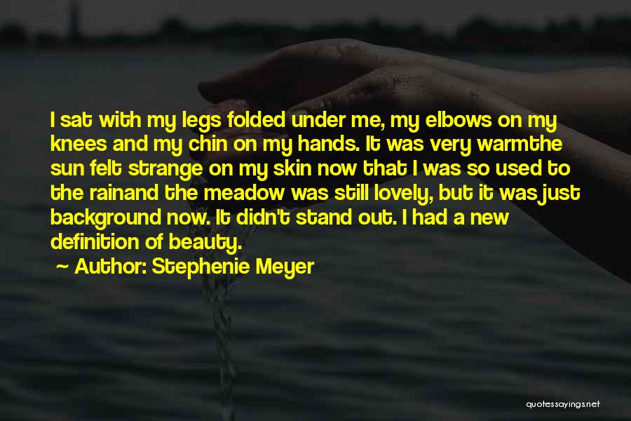 Stephenie Meyer Quotes: I Sat With My Legs Folded Under Me, My Elbows On My Knees And My Chin On My Hands. It