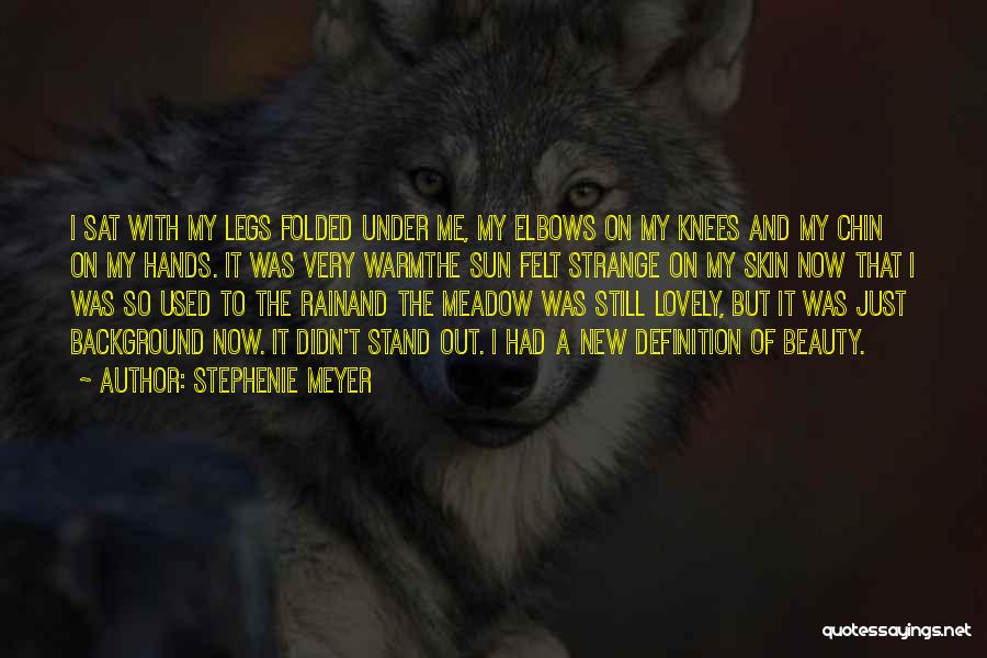 Stephenie Meyer Quotes: I Sat With My Legs Folded Under Me, My Elbows On My Knees And My Chin On My Hands. It