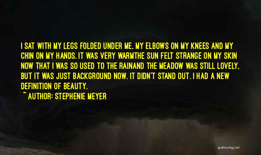 Stephenie Meyer Quotes: I Sat With My Legs Folded Under Me, My Elbows On My Knees And My Chin On My Hands. It