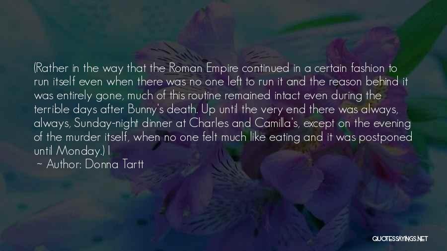 Donna Tartt Quotes: (rather In The Way That The Roman Empire Continued In A Certain Fashion To Run Itself Even When There Was