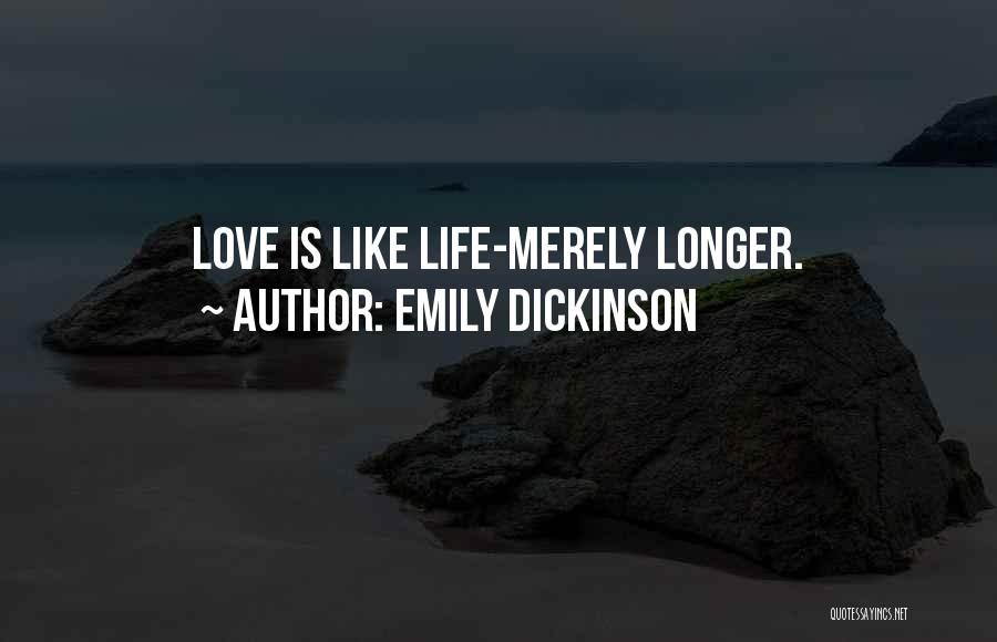 Emily Dickinson Quotes: Love Is Like Life-merely Longer.