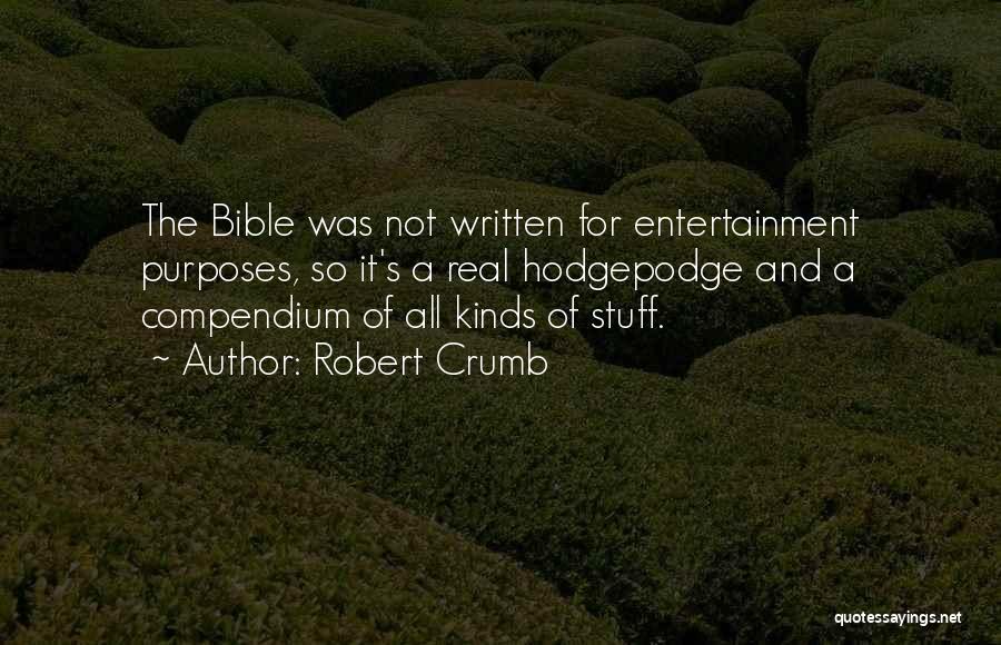 Robert Crumb Quotes: The Bible Was Not Written For Entertainment Purposes, So It's A Real Hodgepodge And A Compendium Of All Kinds Of