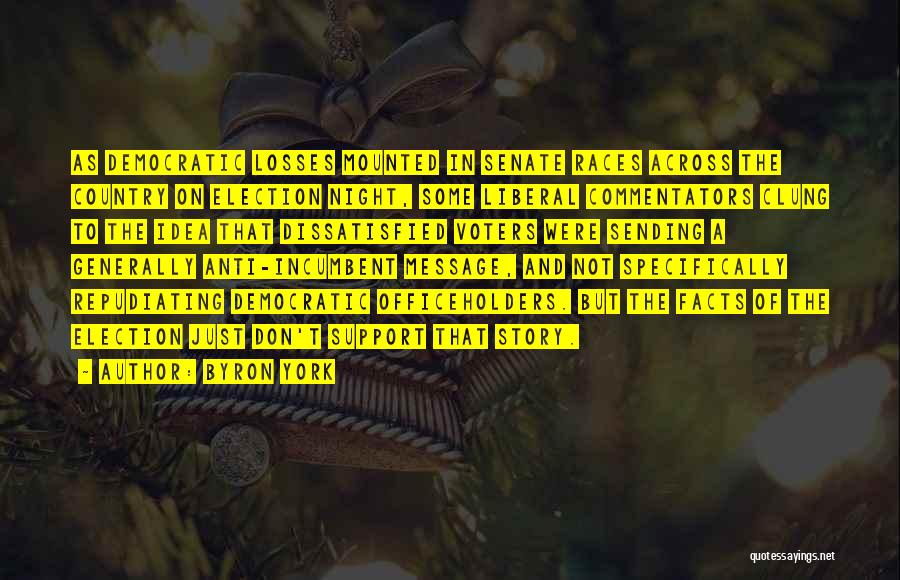 Byron York Quotes: As Democratic Losses Mounted In Senate Races Across The Country On Election Night, Some Liberal Commentators Clung To The Idea