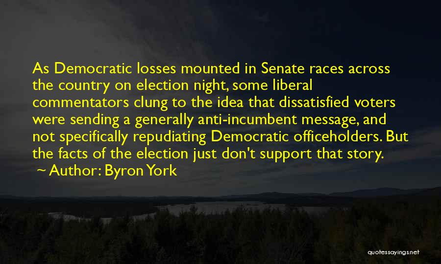 Byron York Quotes: As Democratic Losses Mounted In Senate Races Across The Country On Election Night, Some Liberal Commentators Clung To The Idea