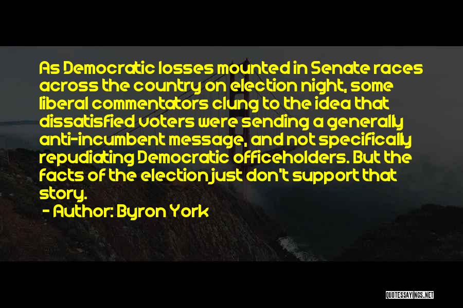 Byron York Quotes: As Democratic Losses Mounted In Senate Races Across The Country On Election Night, Some Liberal Commentators Clung To The Idea