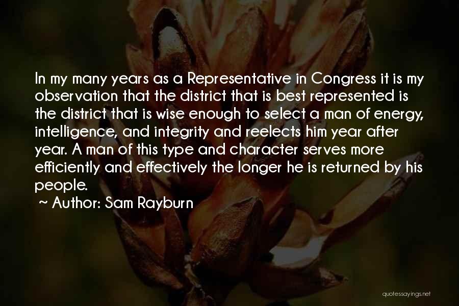 Sam Rayburn Quotes: In My Many Years As A Representative In Congress It Is My Observation That The District That Is Best Represented