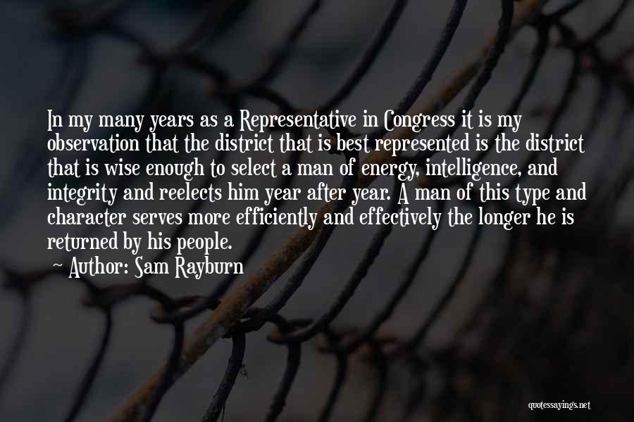 Sam Rayburn Quotes: In My Many Years As A Representative In Congress It Is My Observation That The District That Is Best Represented