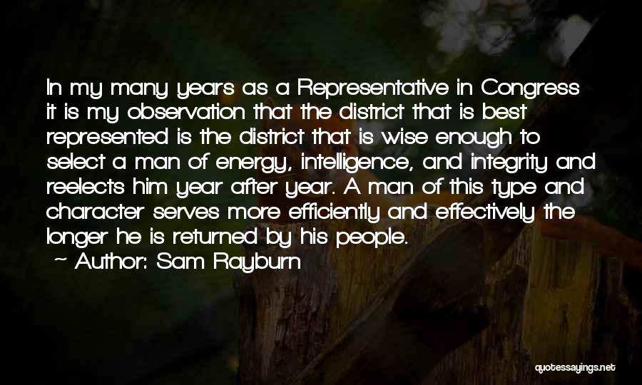 Sam Rayburn Quotes: In My Many Years As A Representative In Congress It Is My Observation That The District That Is Best Represented