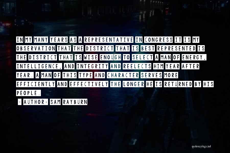 Sam Rayburn Quotes: In My Many Years As A Representative In Congress It Is My Observation That The District That Is Best Represented