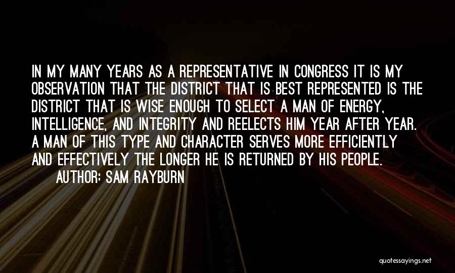 Sam Rayburn Quotes: In My Many Years As A Representative In Congress It Is My Observation That The District That Is Best Represented