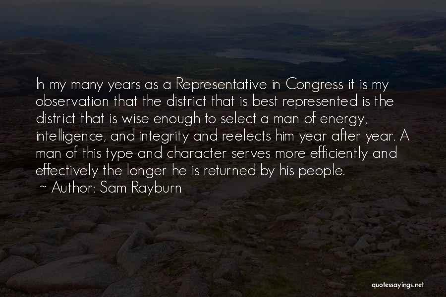 Sam Rayburn Quotes: In My Many Years As A Representative In Congress It Is My Observation That The District That Is Best Represented