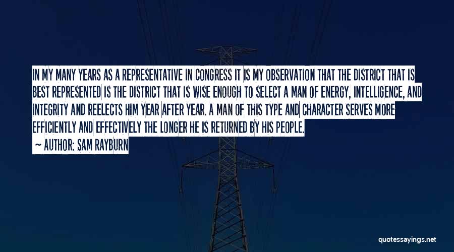 Sam Rayburn Quotes: In My Many Years As A Representative In Congress It Is My Observation That The District That Is Best Represented